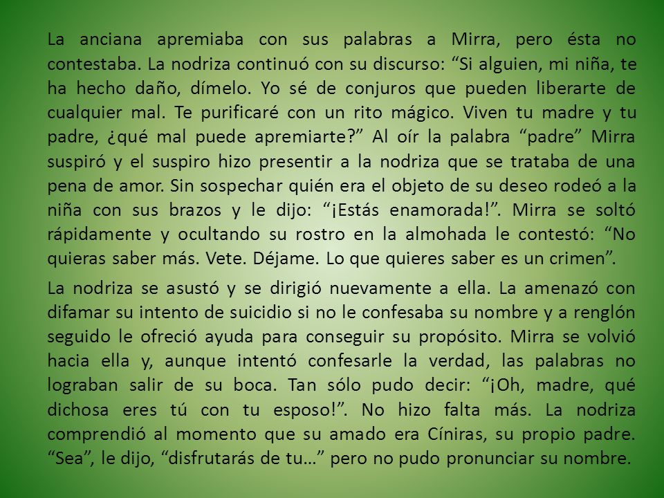 La anciana apremiaba con sus palabras a Mirra, pero ésta no contestaba