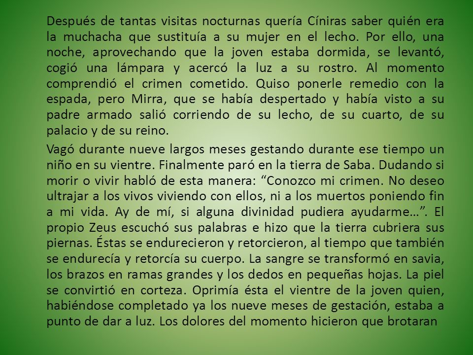 Después de tantas visitas nocturnas quería Cíniras saber quién era la muchacha que sustituía a su mujer en el lecho.
