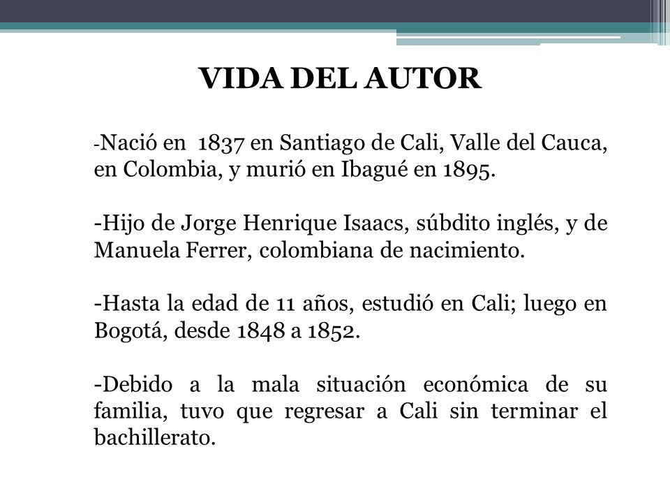 VIDA DEL AUTOR -Nació en 1837 en Santiago de Cali, Valle del Cauca, en Colombia, y murió en Ibagué en