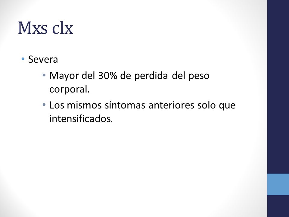 Mxs clx Severa Mayor del 30% de perdida del peso corporal.