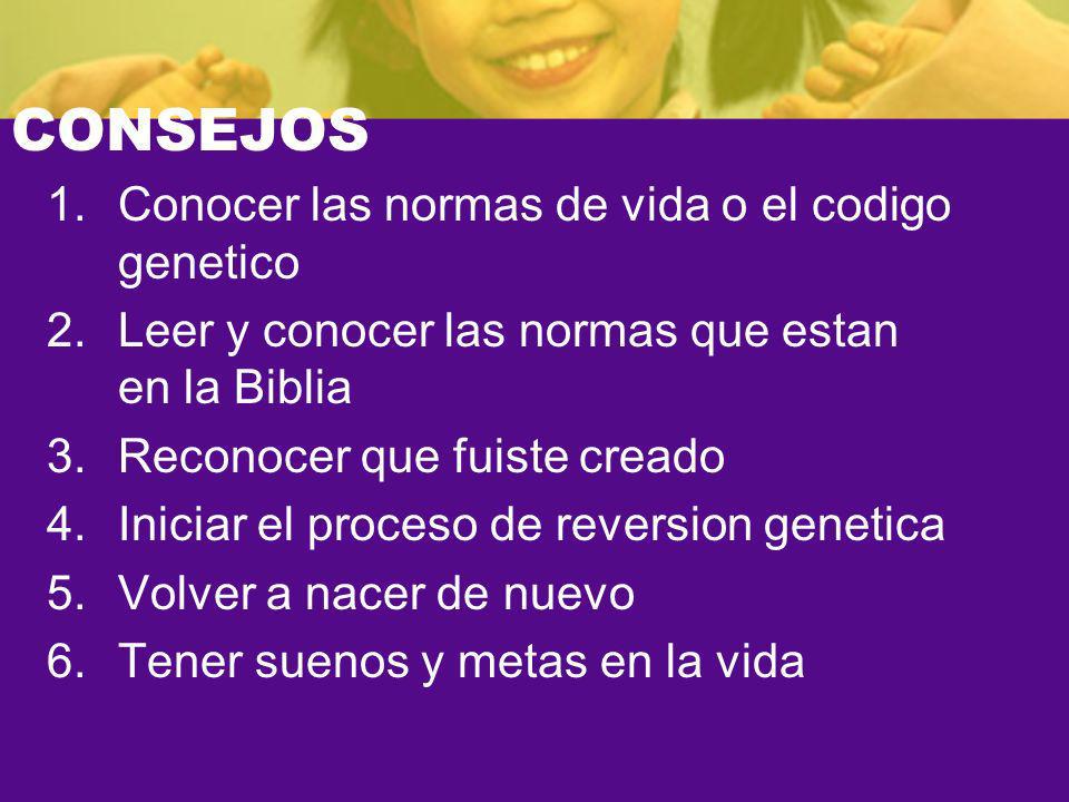 CONSEJOS Conocer las normas de vida o el codigo genetico