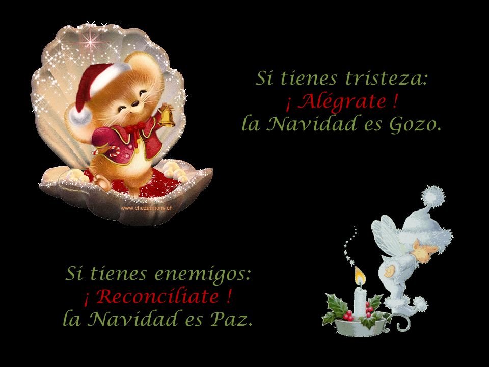 Si tienes tristeza: ¡ Alégrate . la Navidad es Gozo.