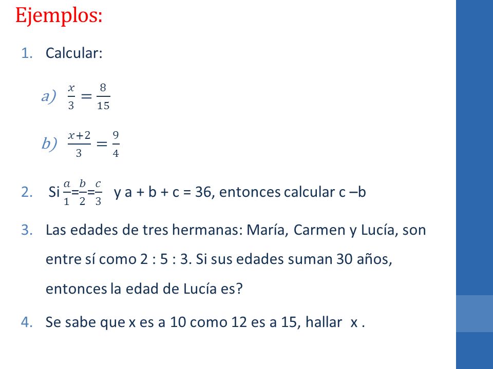 Ejemplos: Calcular: 𝑥 3 = 8 15 𝑥+2 3 = 9 4