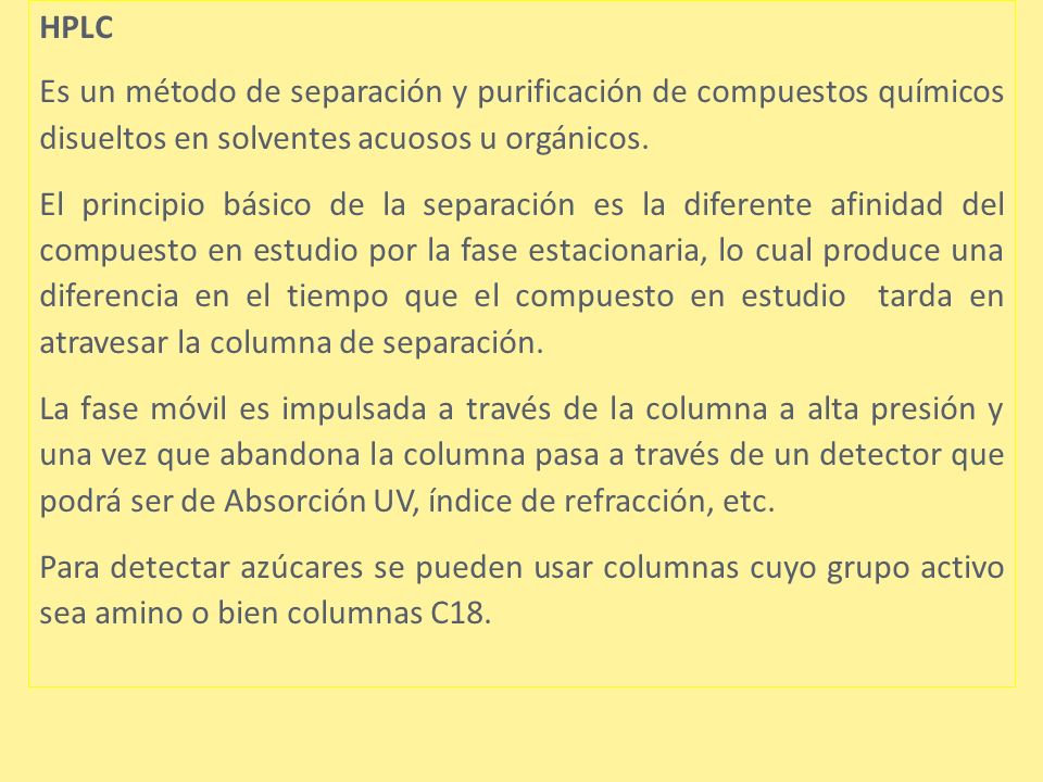 HPLC Es un método de separación y purificación de compuestos químicos disueltos en solventes acuosos u orgánicos.