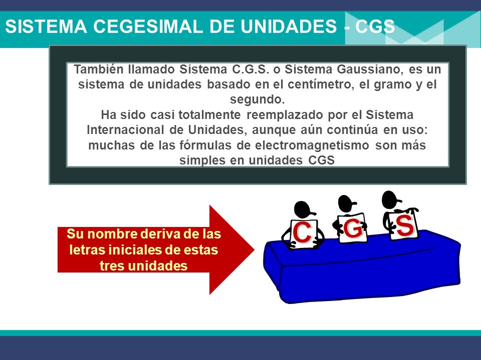 SISTEMA CEGESIMAL DE UNIDADES - CGS