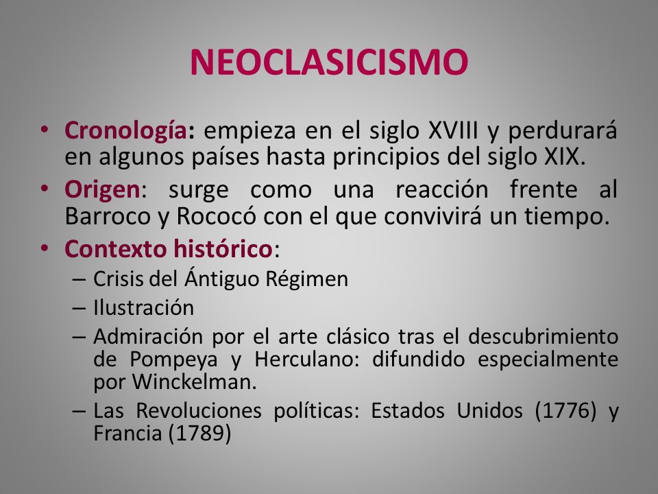 NEOCLASICISMO Cronología: empieza en el siglo XVIII y perdurará en algunos países hasta principios del siglo XIX.