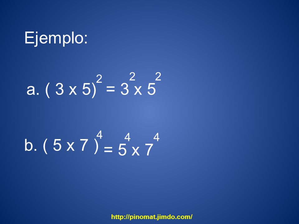 Ejemplo: a. ( 3 x 5) = 3 x 5 b. ( 5 x 7 ) = 5 x