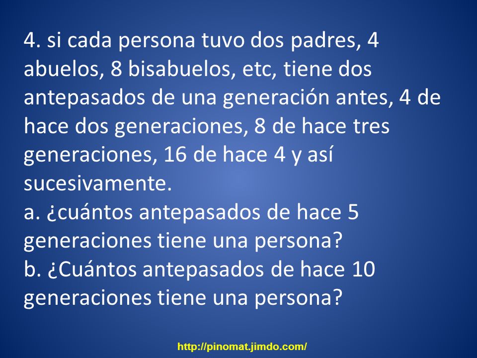 a. ¿cuántos antepasados de hace 5 generaciones tiene una persona