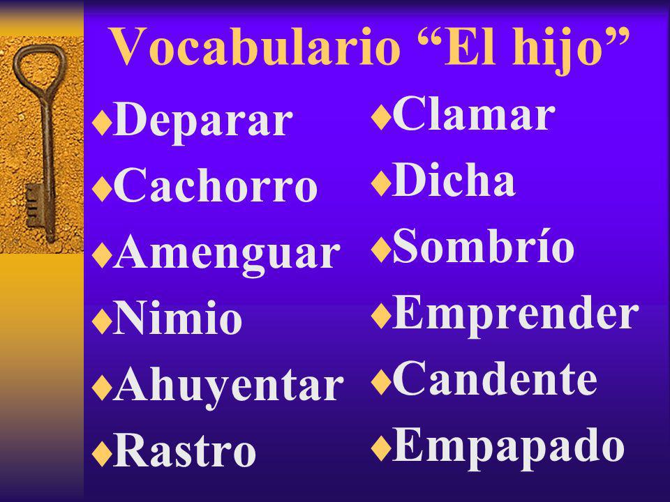 Vocabulario El hijo Clamar Deparar Dicha Cachorro Sombrío Amenguar