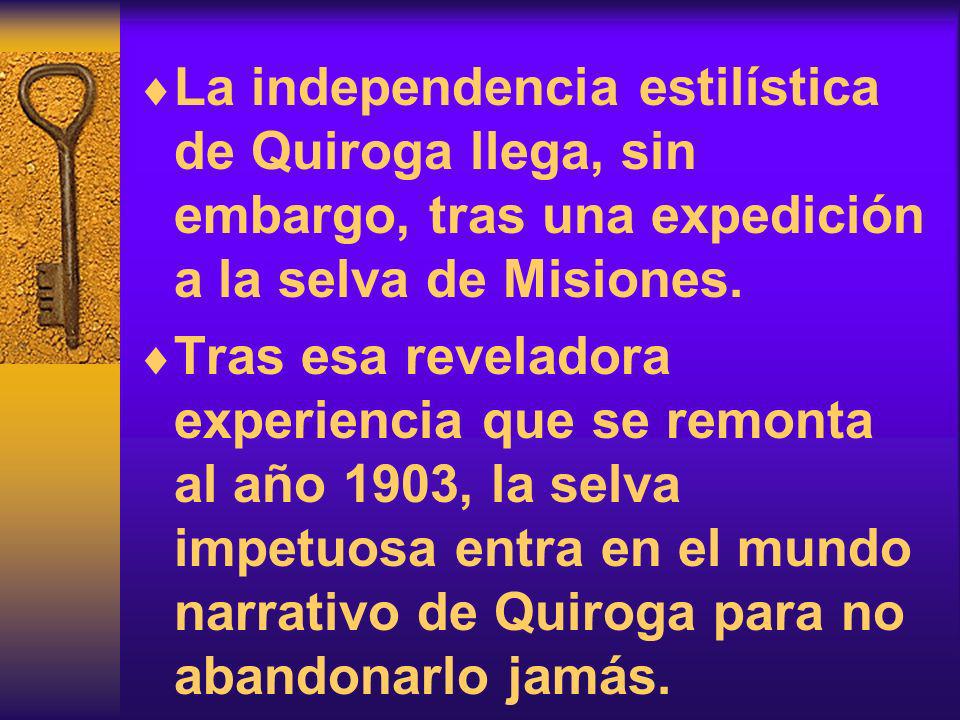 La independencia estilística de Quiroga llega, sin embargo, tras una expedición a la selva de Misiones.