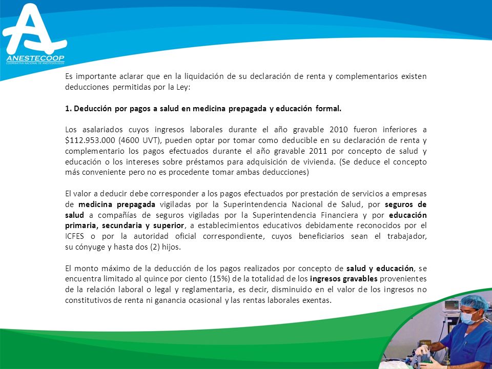 Es importante aclarar que en la liquidación de su declaración de renta y complementarios existen deducciones permitidas por la Ley: