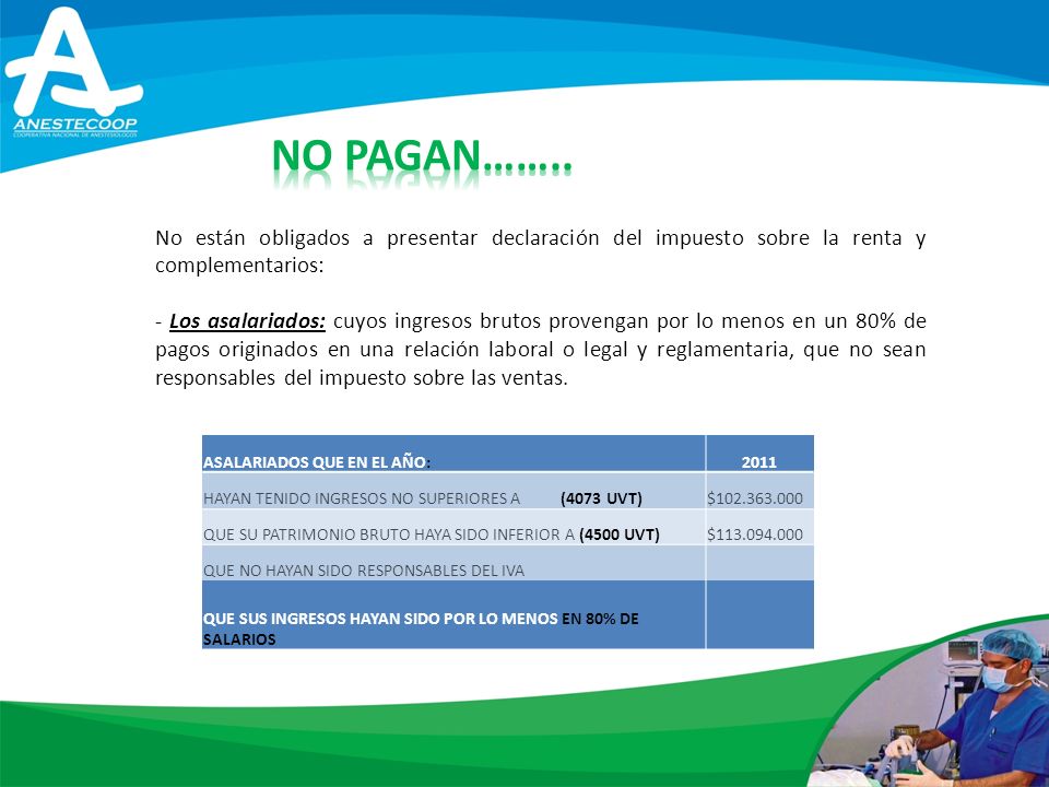 NO PAGAN…….. No están obligados a presentar declaración del impuesto sobre la renta y complementarios: