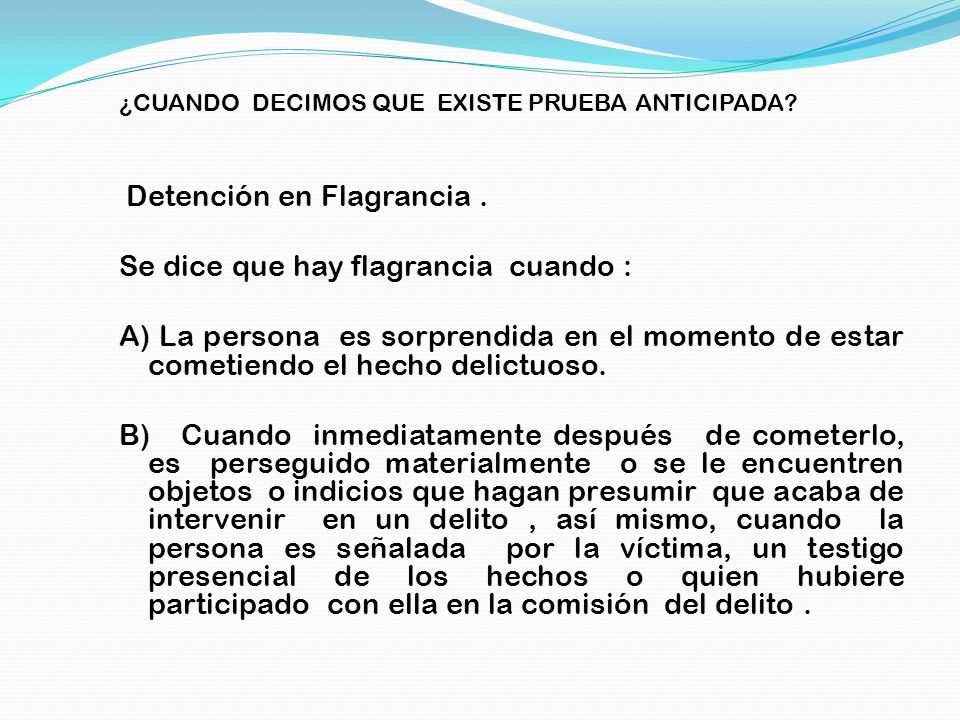 Se dice que hay flagrancia cuando :