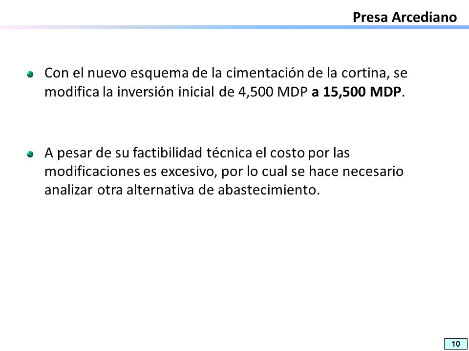 Presa Arcediano Con el nuevo esquema de la cimentación de la cortina, se modifica la inversión inicial de 4,500 MDP a 15,500 MDP.