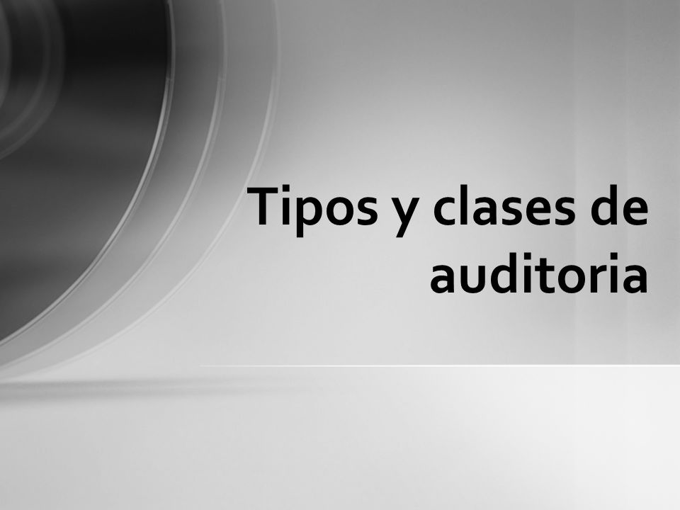 Tipos y clases de auditoria