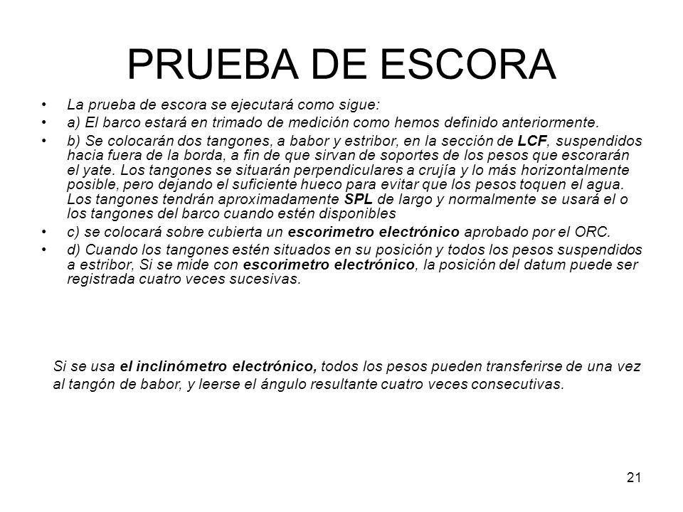 PRUEBA DE ESCORA La prueba de escora se ejecutará como sigue: