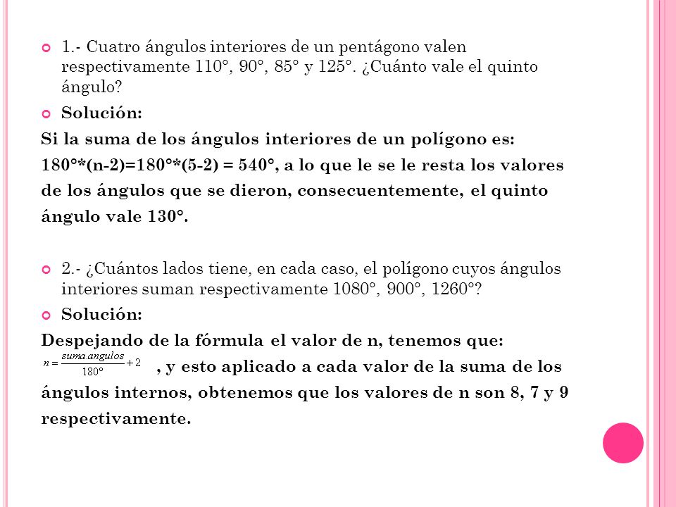 1.- Cuatro ángulos interiores de un pentágono valen respectivamente 110°, 90°, 85° y 125°. ¿Cuánto vale el quinto ángulo