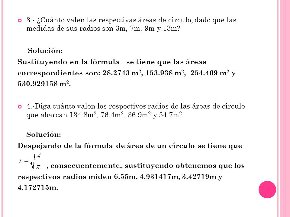 3.- ¿Cuánto valen las respectivas áreas de círculo, dado que las medidas de sus radios son 3m, 7m, 9m y 13m