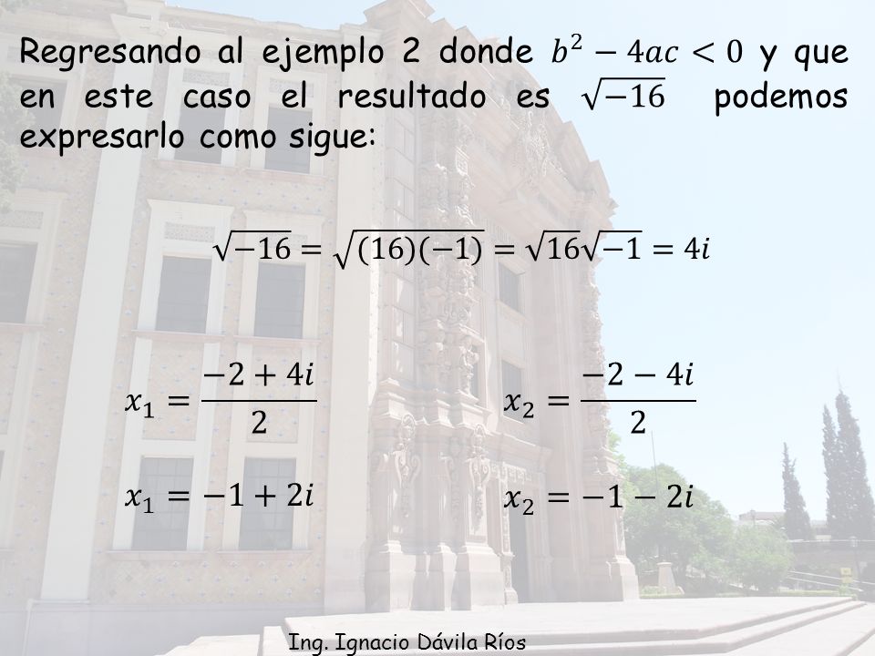 Regresando al ejemplo 2 donde 𝑏 2 −4𝑎𝑐<0 y que en este caso el resultado es −16 podemos expresarlo como sigue: