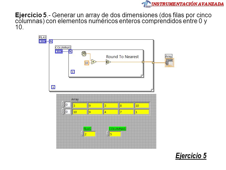 Ejercicio 5.- Generar un array de dos dimensiones (dos filas por cinco columnas) con elementos numéricos enteros comprendidos entre 0 y 10.