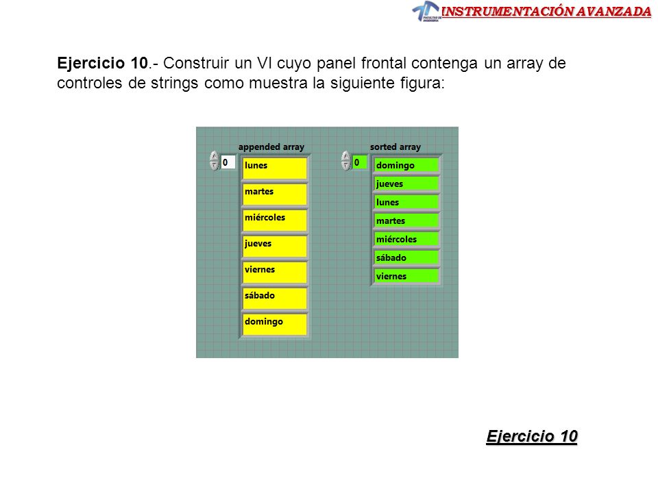 Ejercicio 10.- Construir un VI cuyo panel frontal contenga un array de controles de strings como muestra la siguiente figura: