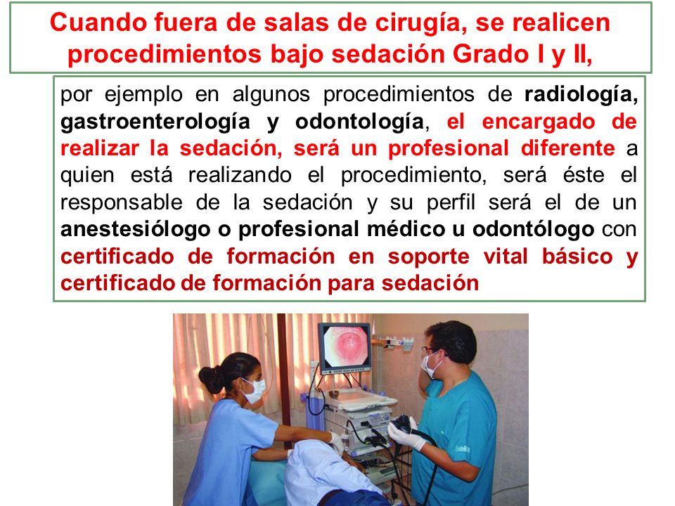 Cuando fuera de salas de cirugía, se realicen procedimientos bajo sedación Grado I y II,