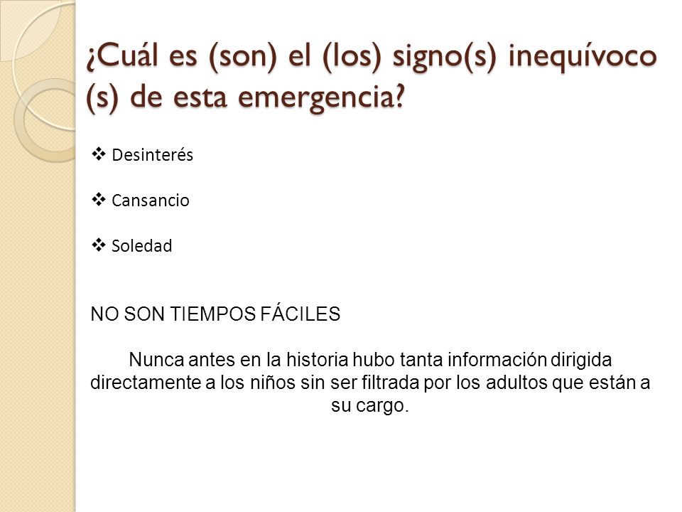 ¿Cuál es (son) el (los) signo(s) inequívoco (s) de esta emergencia