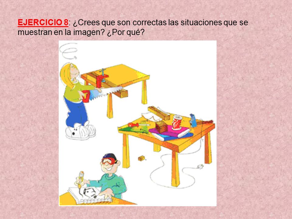 EJERCICIO 8: ¿Crees que son correctas las situaciones que se muestran en la imagen ¿Por qué