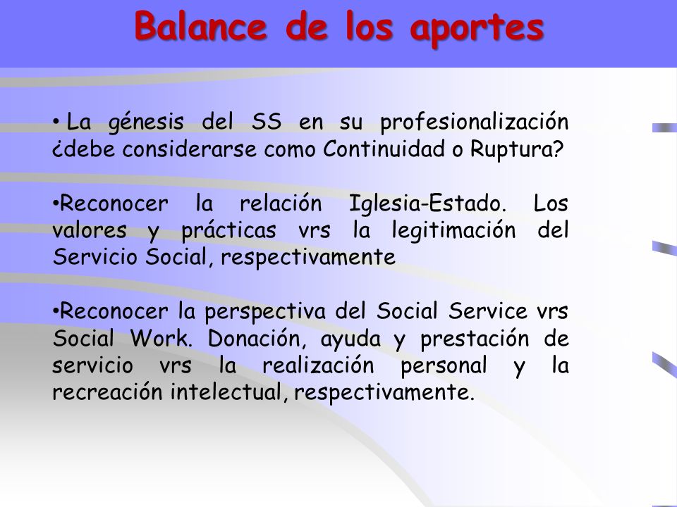 Balance de los aportes La génesis del SS en su profesionalización ¿debe considerarse como Continuidad o Ruptura