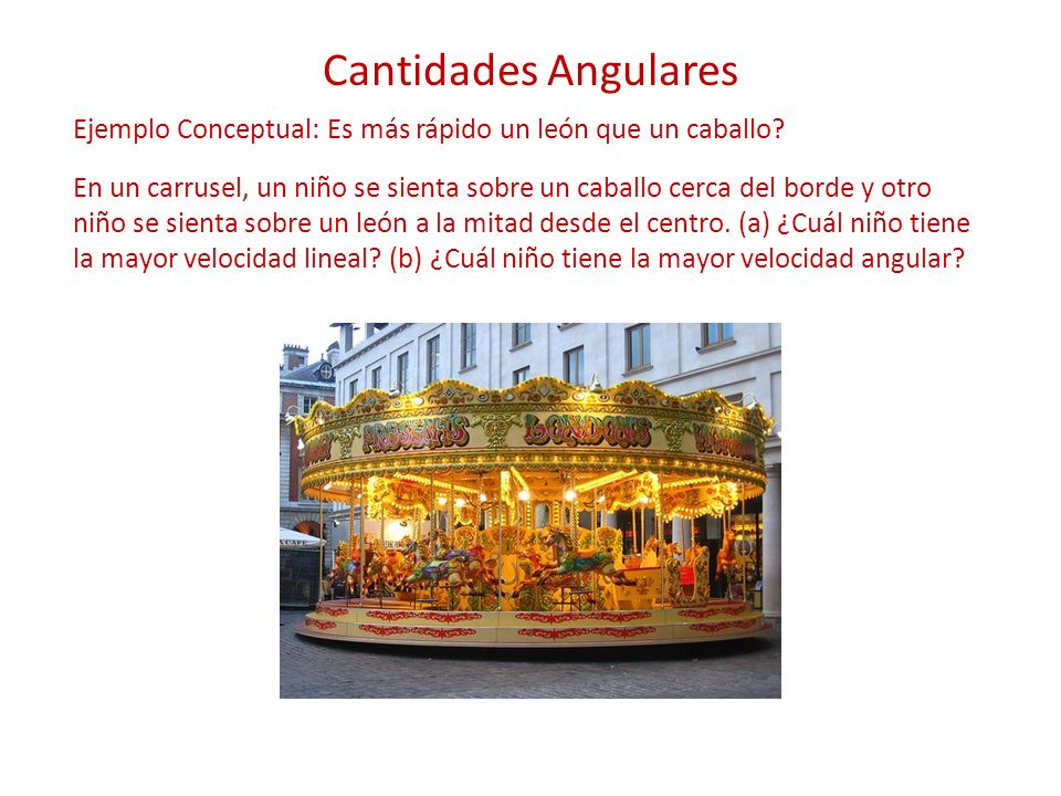 Cantidades Angulares Ejemplo Conceptual: Es más rápido un león que un caballo