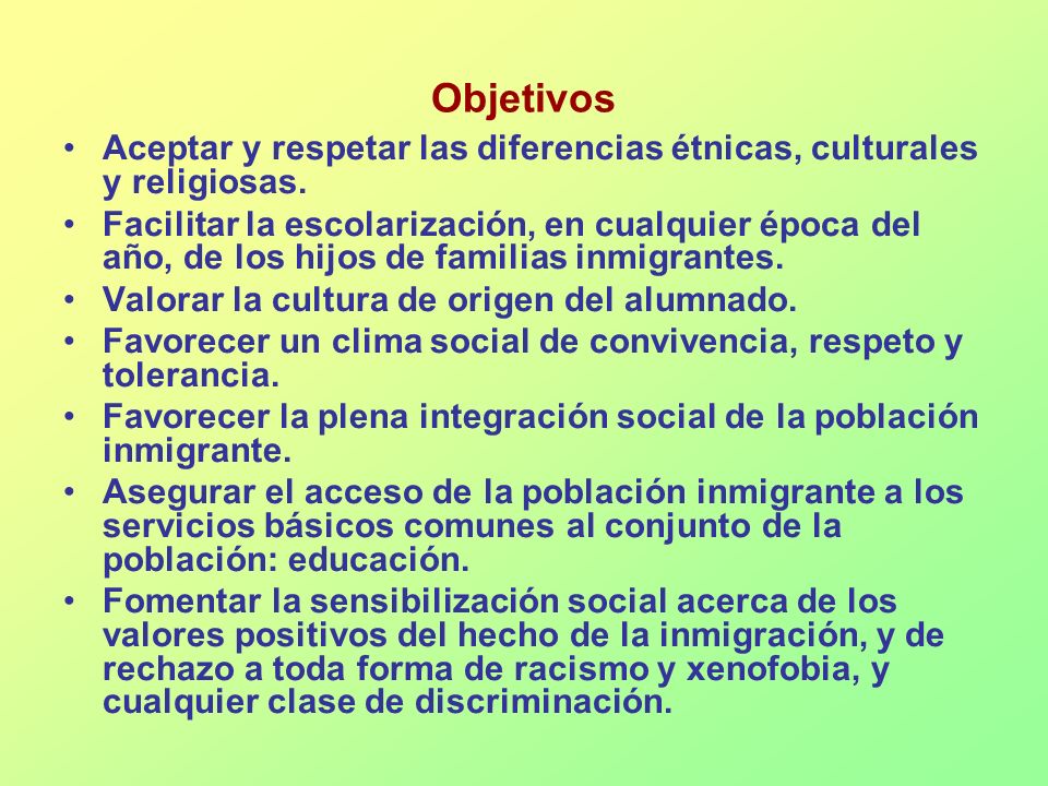 Objetivos Aceptar y respetar las diferencias étnicas, culturales y religiosas.
