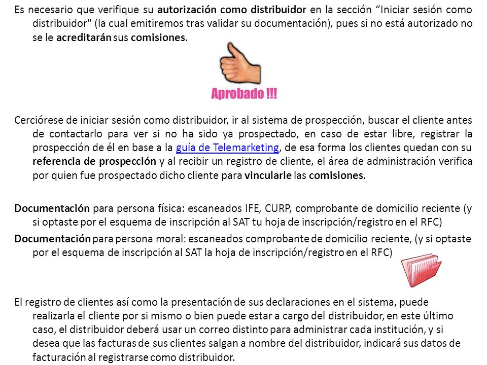 Es necesario que verifique su autorización como distribuidor en la sección Iniciar sesión como distribuidor (la cual emitiremos tras validar su documentación), pues si no está autorizado no se le acreditarán sus comisiones.