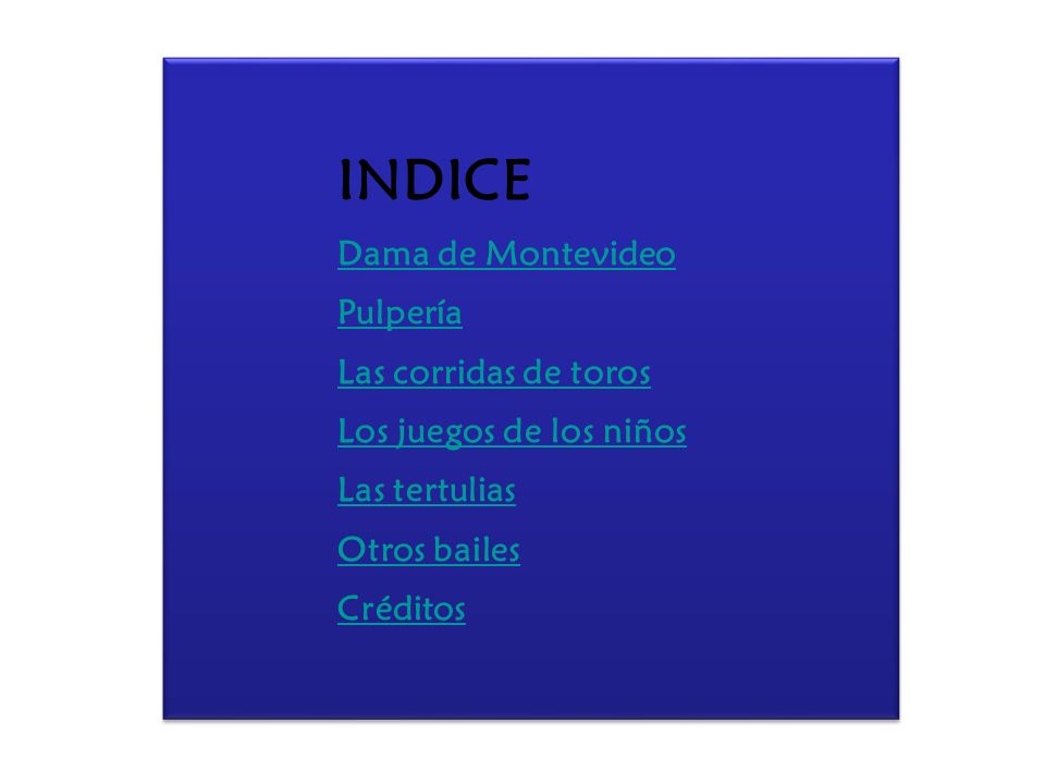 INDICE Dama de Montevideo Pulpería Las corridas de toros