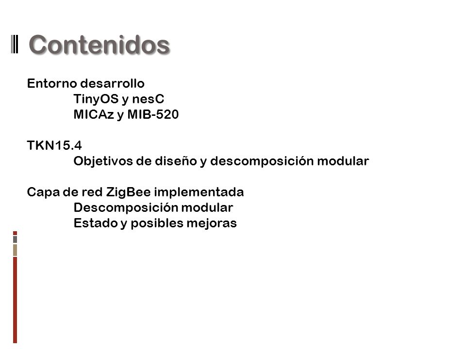 Contenidos Entorno desarrollo TinyOS y nesC MICAz y MIB-520 TKN15.4