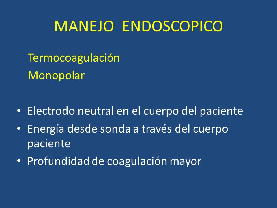 MANEJO ENDOSCOPICO Termocoagulación Monopolar