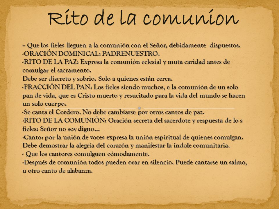 Rito de la comunion - Que los fieles lleguen a la comunión con el Señor, debidamente dispuestos. ORACIÓN DOMINICAL: PADRENUESTRO.