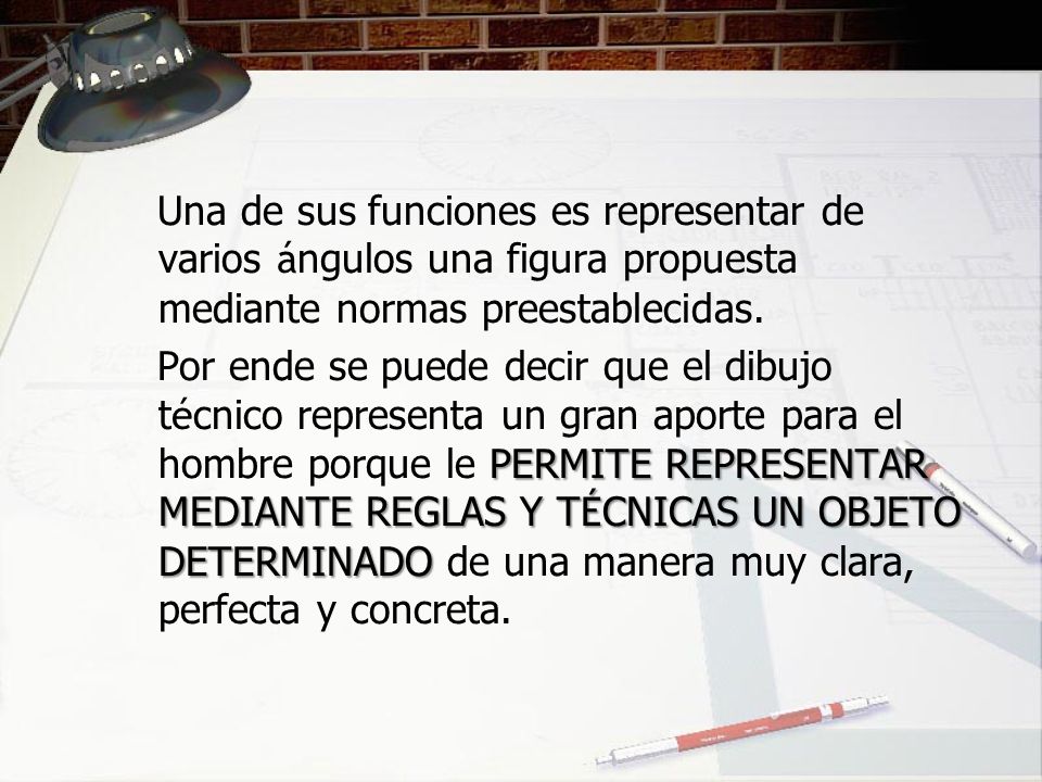 Una de sus funciones es representar de varios ángulos una figura propuesta mediante normas preestablecidas.