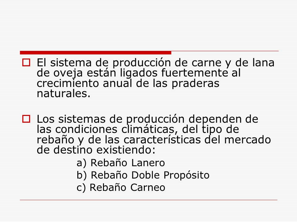 El sistema de producción de carne y de lana de oveja están ligados fuertemente al crecimiento anual de las praderas naturales.