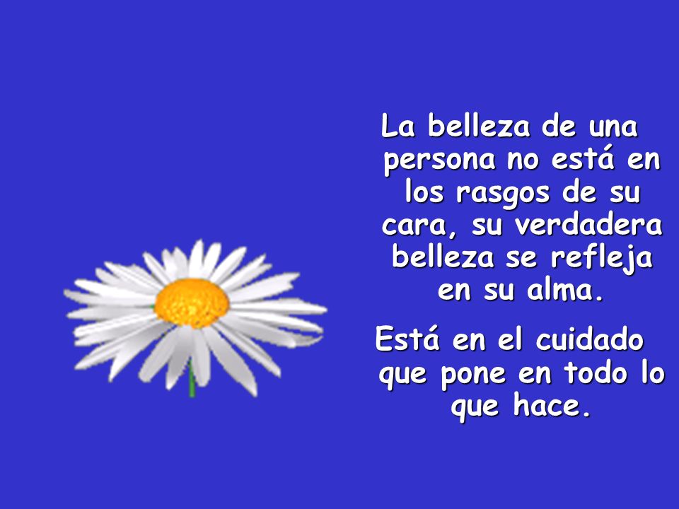 Está en el cuidado que pone en todo lo que hace.
