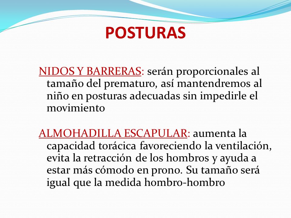 POSTURAS NIDOS Y BARRERAS: serán proporcionales al tamaño del prematuro, así mantendremos al niño en posturas adecuadas sin impedirle el movimiento