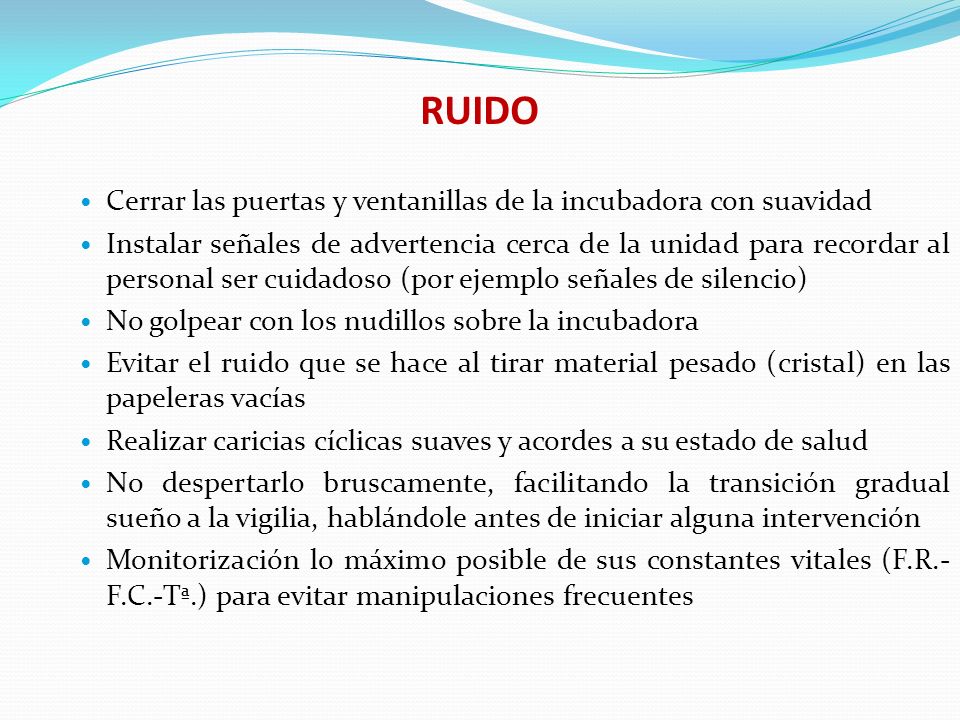 RUIDO Cerrar las puertas y ventanillas de la incubadora con suavidad