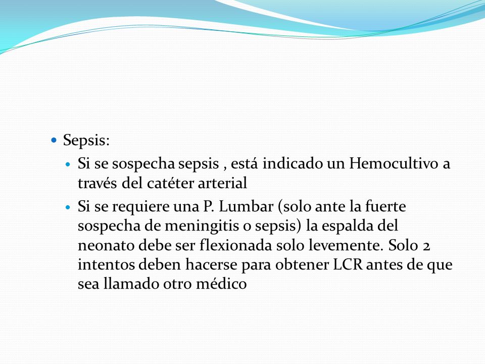 Sepsis: Si se sospecha sepsis , está indicado un Hemocultivo a través del catéter arterial.