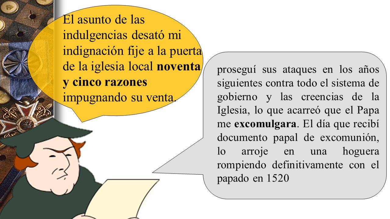 El asunto de las indulgencias desató mi indignación fije a la puerta de la iglesia local noventa y cinco razones impugnando su venta.