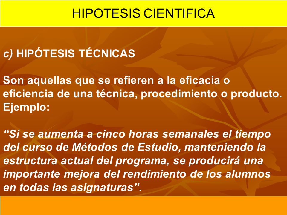 HIPOTESIS CIENTIFICA c) HIPÓTESIS TÉCNICAS