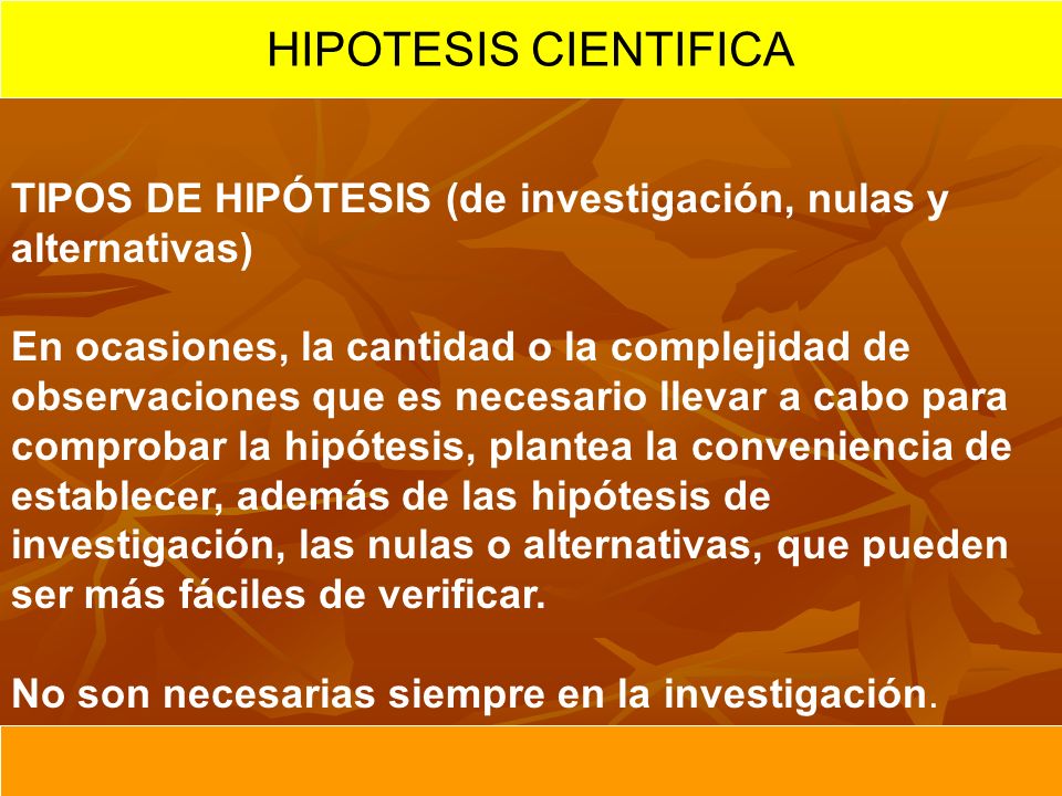 HIPOTESIS CIENTIFICA TIPOS DE HIPÓTESIS (de investigación, nulas y alternativas)