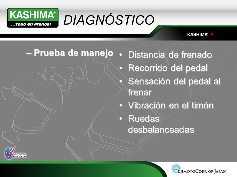 DIAGNÓSTICO Prueba de manejo Distancia de frenado Recorrido del pedal