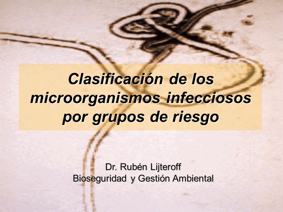 Clasificación de los microorganismos infecciosos por grupos de riesgo