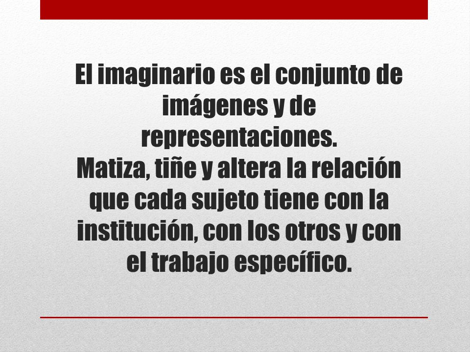 El imaginario es el conjunto de imágenes y de representaciones