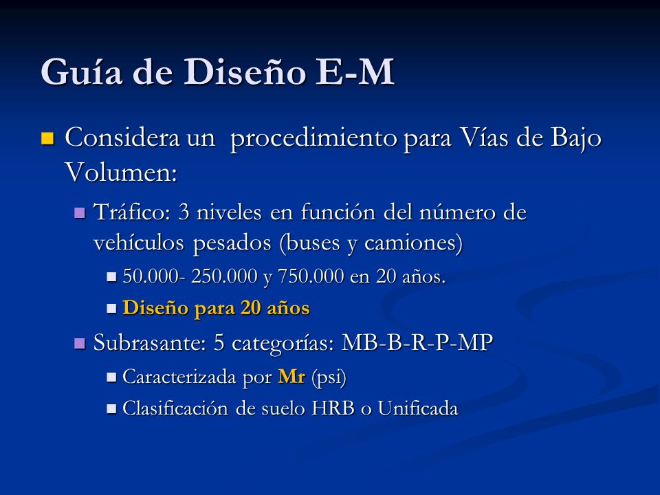 Guía de Diseño E-M Considera un procedimiento para Vías de Bajo Volumen: