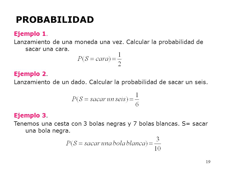 PROBABILIDAD Ejemplo 1. Lanzamiento de una moneda una vez. Calcular la probabilidad de sacar una cara.